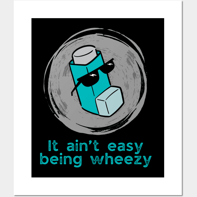 Cool It! It ain’t easy being wheezy Wall Art by WearablePSA